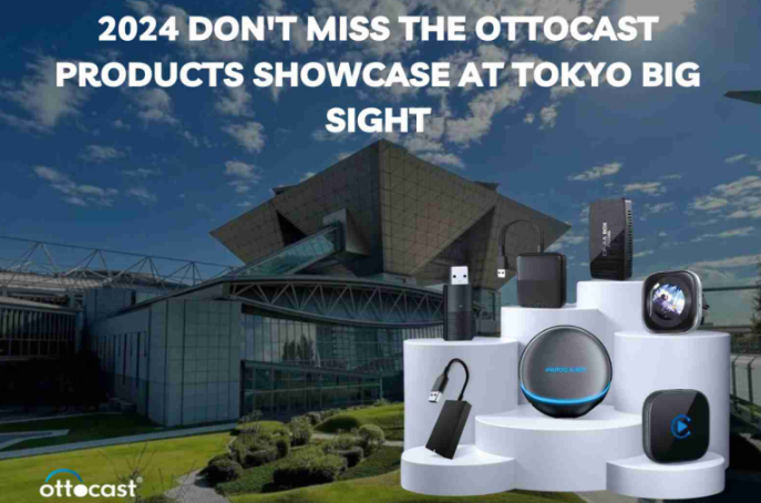 2024 Don't Miss The Ottocast Products Showcase At TOKYO BIG SIGHT