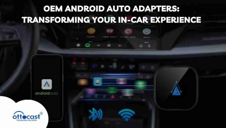 OEM Android Auto Adapters: Transforming Your In-Car Experience