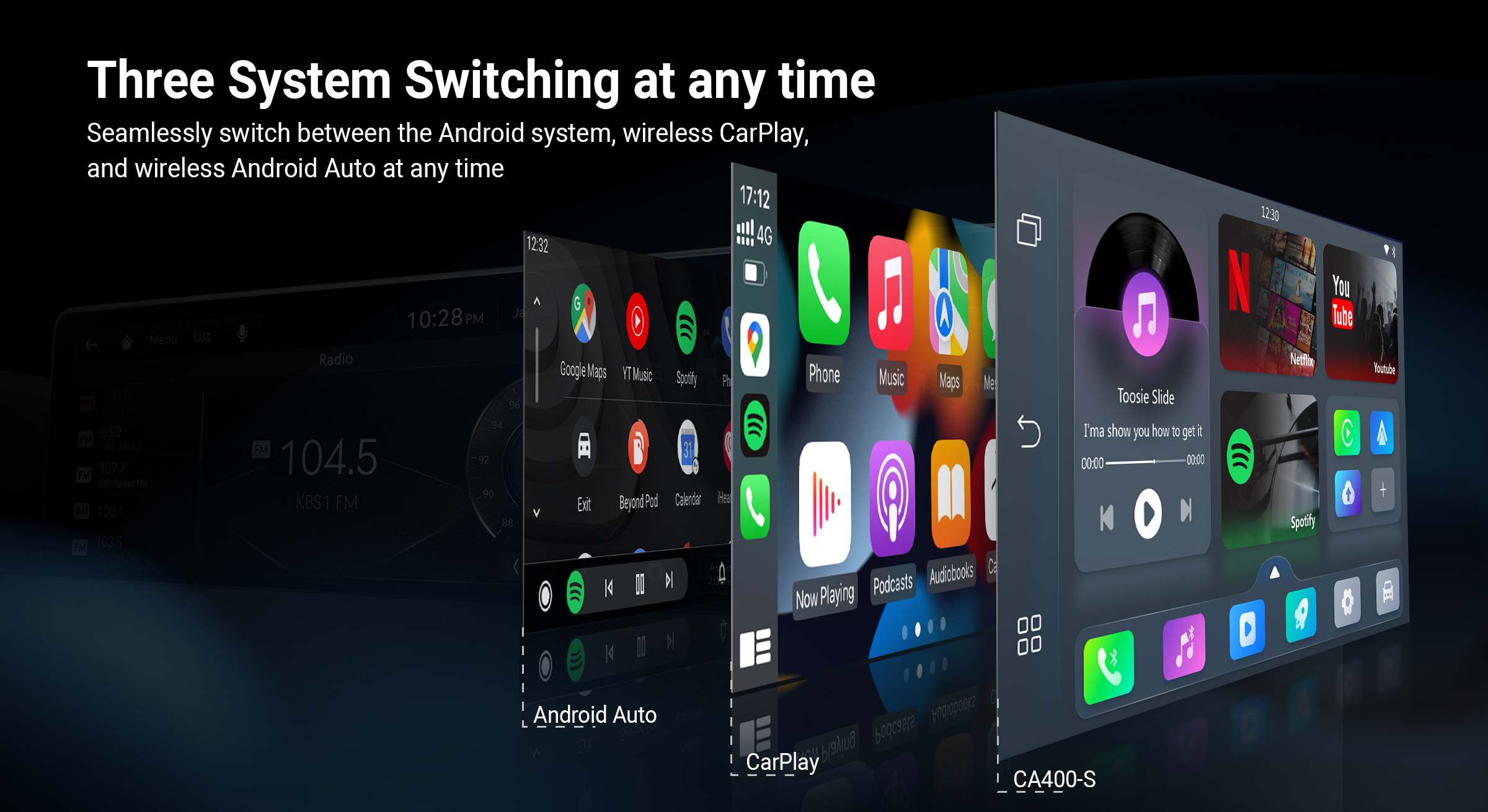 Seamlessly switch between the Android system, Wireless CarPlay, and Wireless Android Auto at any time
