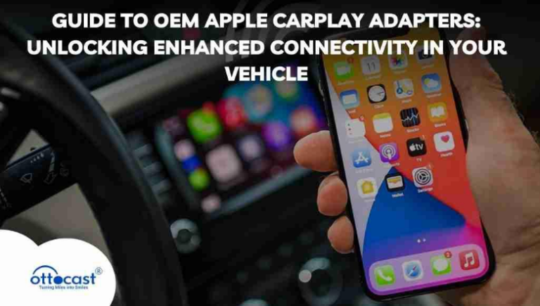 Guide to OEM Apple CarPlay Adapters: Unlocking Enhanced Connectivity in Your Vehicle