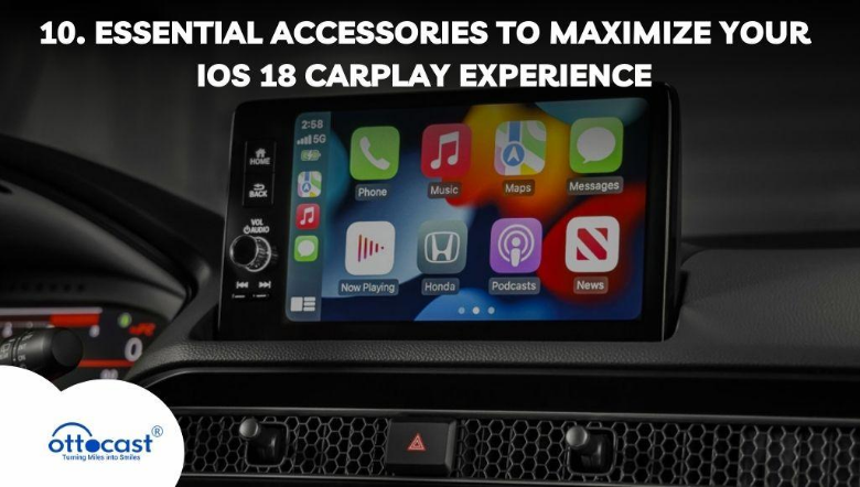 Essential Accessories to Maximize Your iOS 18 CarPlay Experience