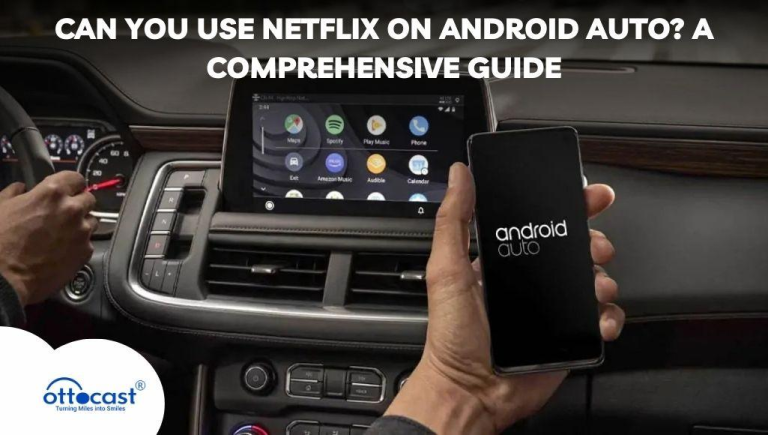 Can You Use Netflix on Android Auto? A Comprehensive Guide