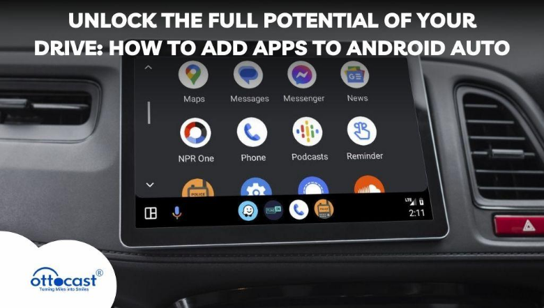 Unlock the Full Potential of Your Drive: How to Add Apps to Android Auto