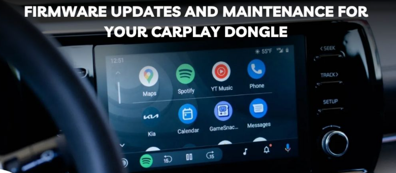 Firmware Updates and Maintenance for Your CarPlay Dongle