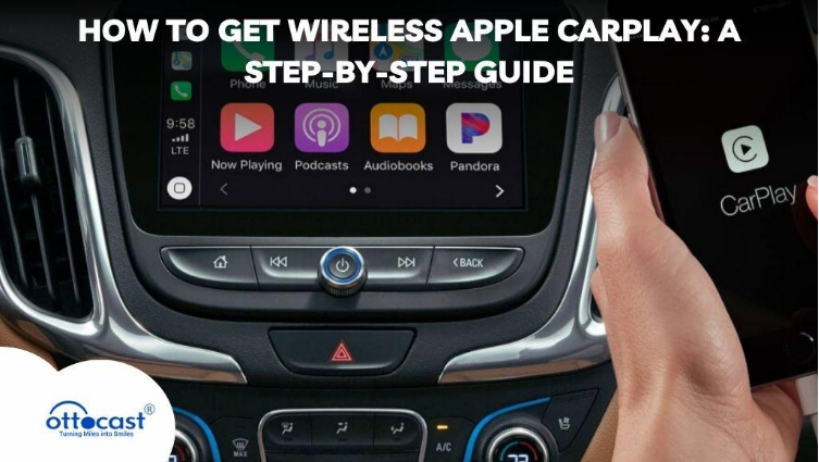 How to Get Wireless Apple CarPlay: A Step-by-Step Guide