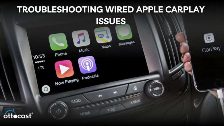 Troubleshooting Wired Apple CarPlay Issues