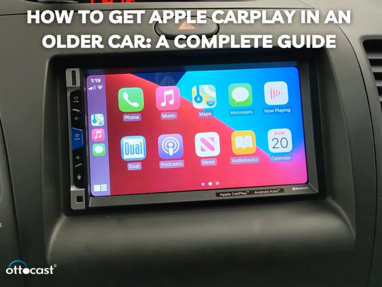  How to Get Apple CarPlay in an Older Car: A Complete Guide