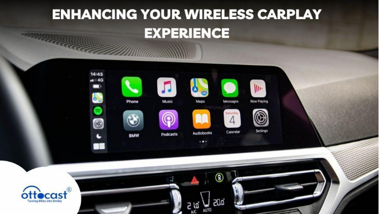 Enhancing Your Wireless CarPlay Experience